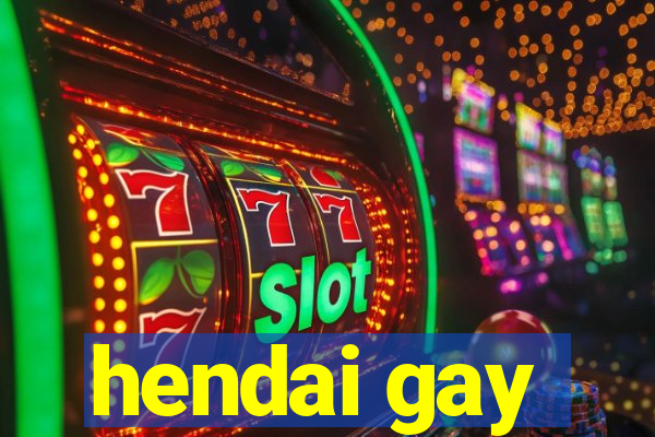 hendai gay